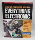 How to Diagnose and Fix Everything Electronic By Michael Geier - Pre-Owned