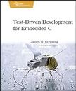 Test Driven Development for Embedded C: Building Hihg Quality Embedded Software