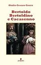 Bertoldo Bertoldino e Cacasenno (Classici della letteratura e narrativa senza tempo)
