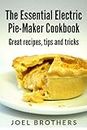 The Essential Electric Mini Pie Maker Cookbook. Great Mini Pie recipes, tips and tricks.