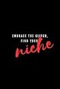 Embrace The Glitch, Find Your Niche Composition Notebook: Classy, Inspiring, Motivational, Minimal Book and Lined Notebooks 110 Pages, 6x9"