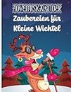 Adventskalender-Zaubereien für kleine Wichtel: Buntes Bastel- und Knobelspaß-Buch für aufgeweckte Entdecker: 24 Tage voller magischer ... für kleine Wichtel!