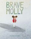 Brave Molly: (Empowering Books for Kids, Overcoming Fear Kids Books, Bravery...