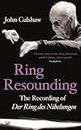 Ring Resounding: The Recording of Der Ring Des Nibelungen