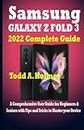 SAMSUNG GALAXY Z FOLD 3 2022 Complete Guide: A Comprehensive User Guide for Beginners & Seniors with Tips and Tricks to Master your Device