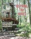 Inspiring Tiny Homes: Creative living on land, on the water, and on wheels