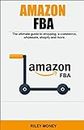 AMAZON FBA: The ultimate guide to dropping, e-commerce,wholesale, shopify and more