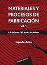 Materiales y procesos de fabricación. Vol. 1 (Spanish Edition)