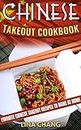 Chinese Takeout Cookbook: Favorite Chinese Takeout Recipes to Make at Home