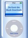 Die Kunst Des Musik-Downloads Steve Levine Books about Music  Book [Softcover]