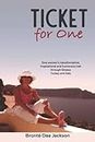 Ticket for one: One woman’s transformative, inspirational and humorous trek through Greece, Turkey and Italy