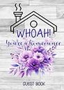 You're A Homeowner Guest Book: Housewarming Keepsake Memory Guest Book For Family and Friends to Write In Wishes
