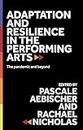 Adaptation and resilience in the performing arts: The pandemic and beyond