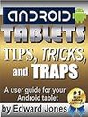 Android Tablet Tips, Tricks, and Traps: A How-To Tutorial for all Android Tablets