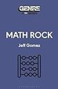 Math Rock (Genre: A 33 1/3 Series)