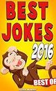 Jokes : Best Jokes 2016 [Best Of] (Joke Books, Funny Books, Jokes For Kids & Adults, Best jokes)