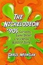 The Nickelodeon '90s: Cartoons, Game Shows and a Whole Bunch of Slime
