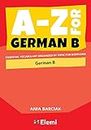 A-Z for German B Essential vocabulary organized by topic for IB Diploma: 6 (A-Z for IB Diploma)
