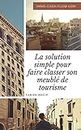La solution simple pour faire classer son meublé de tourisme. (Immobilier t. 1) (French Edition)