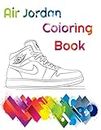 Air Jordan Coloring Book: Air Jordain Coloring book, adult Coloring Book,50 Pages Of Jordain Air sneakrs 8.5x11 in