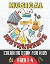 Musical Instruments Coloring Book For Kids Ages 2-4: Simple Designs Perfect For Young Children Great Way To Introduce Kids To The World Of Music