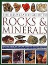 Illustrated Guide to Rocks and Minerals: How to Find, Identify and Collect the World's Most Fascinating Specimens, with Over 800 Detailed Photographs and Illustrations