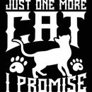 Just One More Cat I Promise - Mens Funny Novelty T-Shirt Tee T Shirt Tshirts