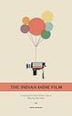 The Indian Indie Film: An Aspiring Filmmaker's Definite Guide to Debuting Film Career