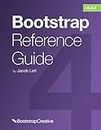 Bootstrap Reference Guide: Quickly Reference All Classes and Common Code Snippets (Bootstrap 4 Tutorial Book 2)