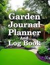 Garden Journal Planner And Log Book: Daily, Monthly Organizer, Layout Planning | Planting of Organic Seeds, Fruits, Vegetables, Herbs, Ornamental Flowers; Shrubs and Trees