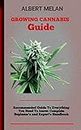 Growing Cannabis Guide : A Complete Guide To Learning Everything You Need To Know About Growing Your Own Medical Cannabis From Seed To Finish