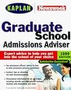 KAPLAN NEWSWEEK GRADUATE SCHOOL ADMISSIONS ADVISER 1999 EDITION: Selection, Admissions, Financial Aid (GET INTO GRADUATE SCHOOL)