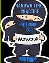 HANDWRITING PRACTICE NOTEBOOK: 200-Page, 8 X 11 Practice Handwriting Paper For Self-love Ninji Kids. Notebook Lined Paper For Handwriting Practice purpose.