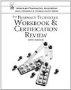 The Pharmacy Technician Workbook & Certification Review (American Pharmacists Association Basic Pharmacy and Pharmacology Series)