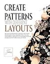Create patterns with different layouts: 18 Contemporary Surface Pattern Designers will inspire you to use different layouts to enhance your seamless pattern collection. (English Edition)