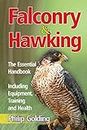 Falconry and Hawking: The Essential Handbook - Including Equipment, Training and Health
