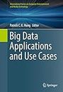 Big Data Applications and Use Cases (International Series on Computer, Entertainment and Media Technology) (English Edition)