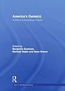 America's Game(s): A Critical Anthropology of Sport (Sport in the Global Society)