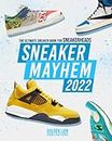 Sneaker Mayhem 2022: The Ultimate Sneaker Book For Sneakerheads