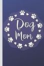Dog Mom: Cute Office Supplies For Dog Lovers Wide Ruled Notebooks Gifts For Women Who Have Everything