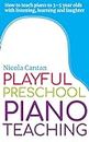 Playful Preschool Piano Teaching: How to teach piano to 3-5 year olds with listening, learning and laughter (Books for music teachers, Band 3)