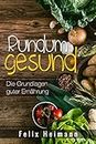 Rundum gesund: Die Grundlagen guter Ernährung (German Edition)
