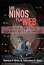 Los niños y la Web: Desafíos de criar y educar en un mundo adicto a las pantallas (Spanish Edition)