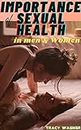 Importance of Sexual Health in Men and Women - 2021 Sex Therapy Guide