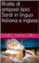 RIcette di antipasti tipici Sardi in lingua italiana e inglese (Italian Edition)