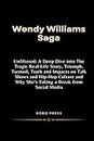 Wendy Williams Saga: Unfiltered: A Deep Dive into The Tragic Real-Life Story, Triumph, Turmoil, Truth and Impacts on Talk Shows and Hip-Hop Culture ... Biographies of Extraordinary Souls)