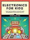 Electronics for Kids: A Lighthearted Introduction: Play with Simple Circuits and Experiment with Electricity!