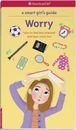 A Smart Girl's Guide: Worry: How to Feel Less Stressed and Have More Fun  - GOOD