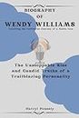 Biography of Wendy Williams - Unveiling the Unfiltered Journey of a Media Icon: The Unstoppable Rise and Candid Truths of a Trailblazing Personality