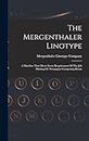 The Mergenthaler Linotype: A Machine That Meets Every Requirement Of The Job Printing Or Newspaper Composing Room